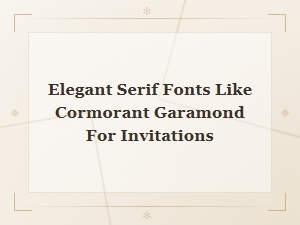 Elegant Serif Fonts Like Cormorant Garamond for Invitations