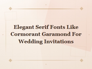 Best Elegant Serif Fonts Like Cormorant Garamond for Wedding Invitations