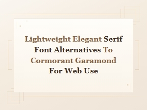 Lightweight Elegant Serif Font Alternatives to Cormorant Garamond for Web Design