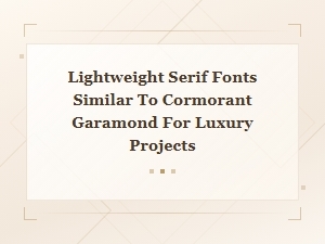 Free Lightweight Serif Fonts Like Cormorant Garamond for Luxury Design