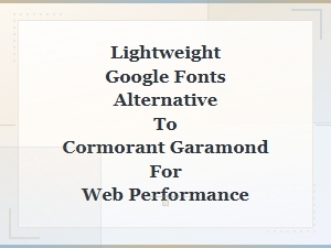 Lightweight Google Fonts Alternatives to Cormorant Garamond for Faster Web Performance