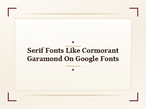 Beautiful Serif Fonts Like Cormorant Garamond on Google Fonts