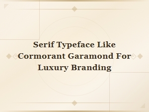 Best Serif Google Fonts Like Cormorant Garamond for Luxury Branding